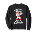 Funny Not Only Hobby Its Lifestyle Sweatshirt - Custom Art Print Unisex - T-Shirt, Sweatshirt, Hoodie