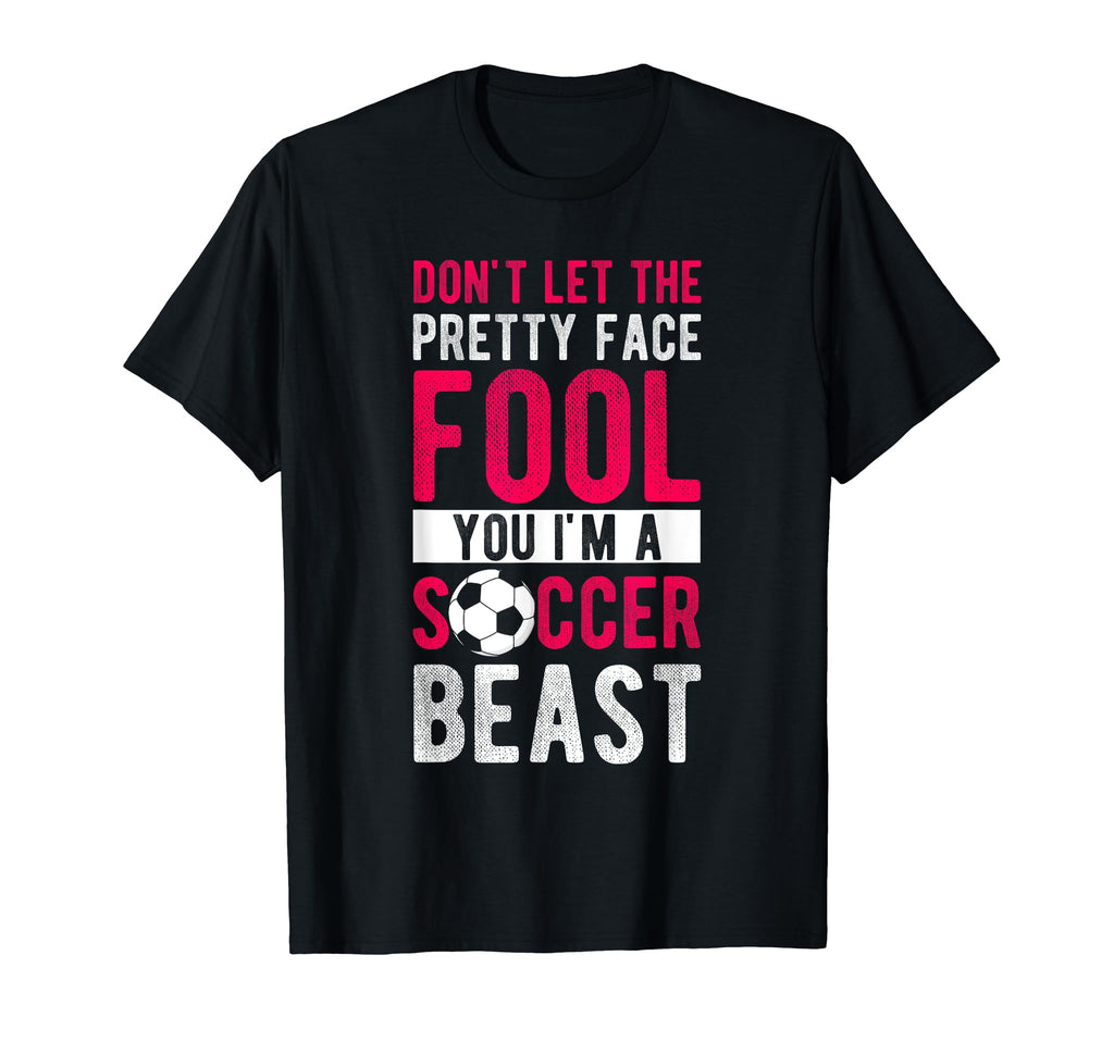 Dont Let Pretty Face Fool You Im T-Shirt - Casual Everyday Wear for Adults - T-Shirt, Sweatshirt, Hoodie