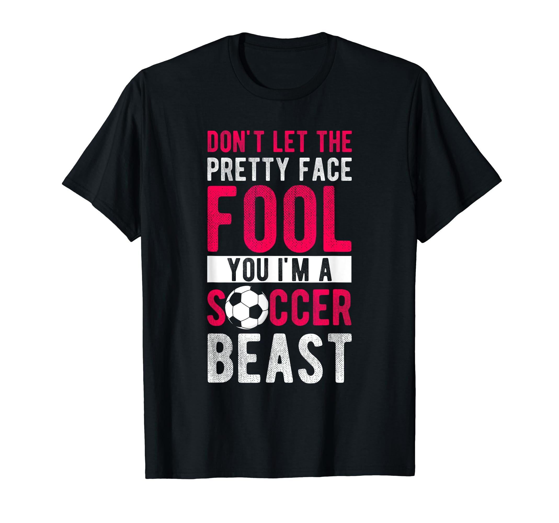 Dont Let Pretty Face Fool You Im T-Shirt - Casual Everyday Wear for Adults - T-Shirt, Sweatshirt, Hoodie