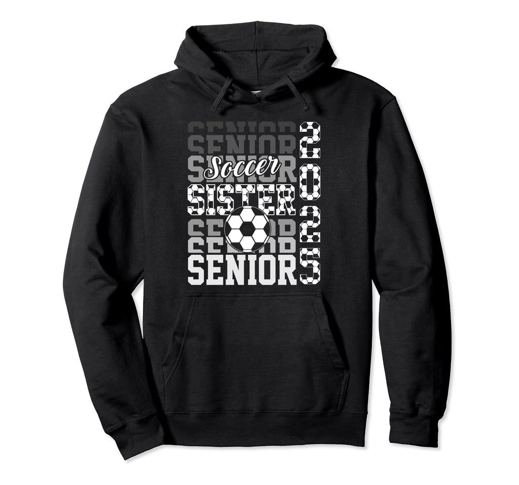 Soccer Senior Sister Class 2025 Senior Hoodie - Fun Novelty Design Unisex - T-Shirt, Sweatshirt, Hoodie