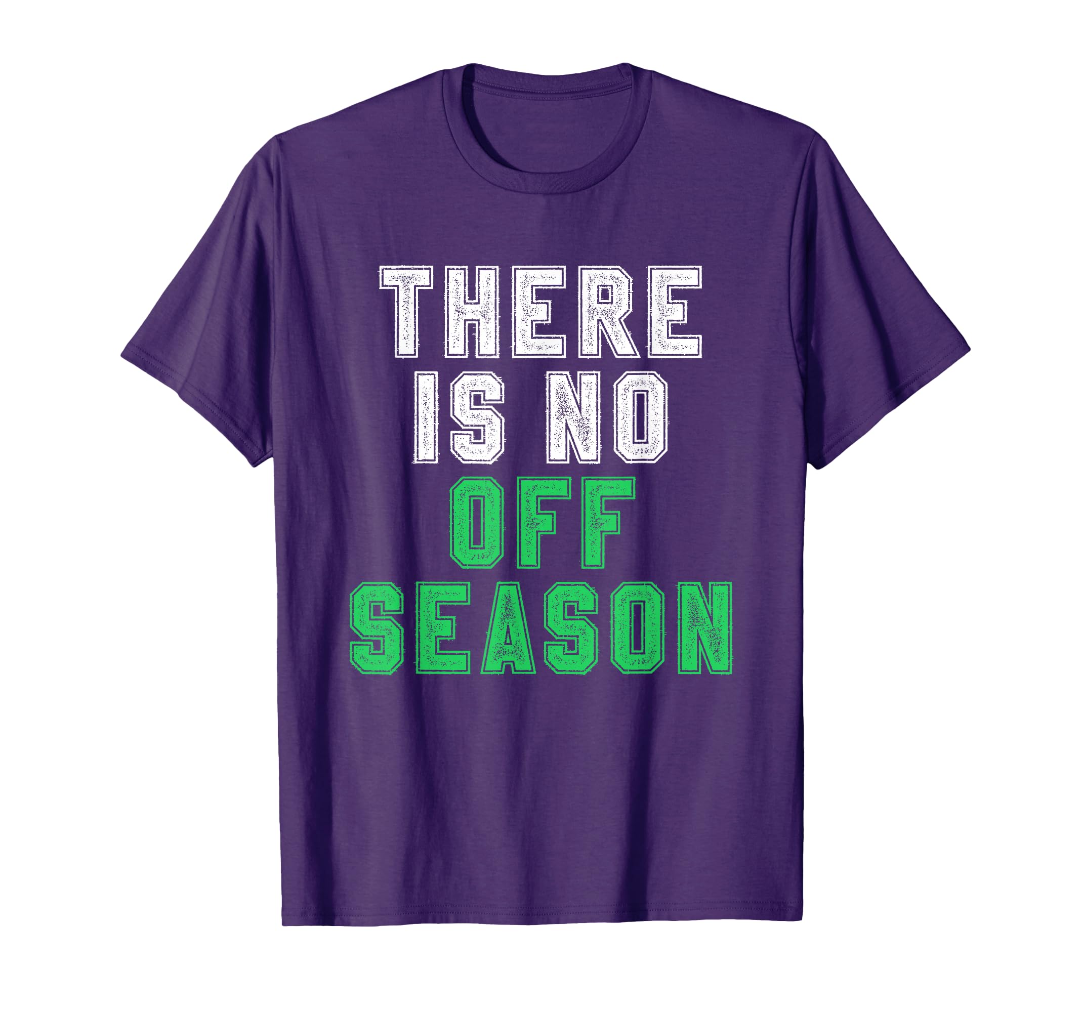 There Is No Off Season Football Soccer T-Shirt - Graphic Print Men Women - T-Shirt, Sweatshirt, Hoodie