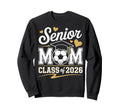 Senior Soccer Mom Class 2026 Sweatshirt - Novelty Apparel Men Women - T-Shirt, Sweatshirt, Hoodie