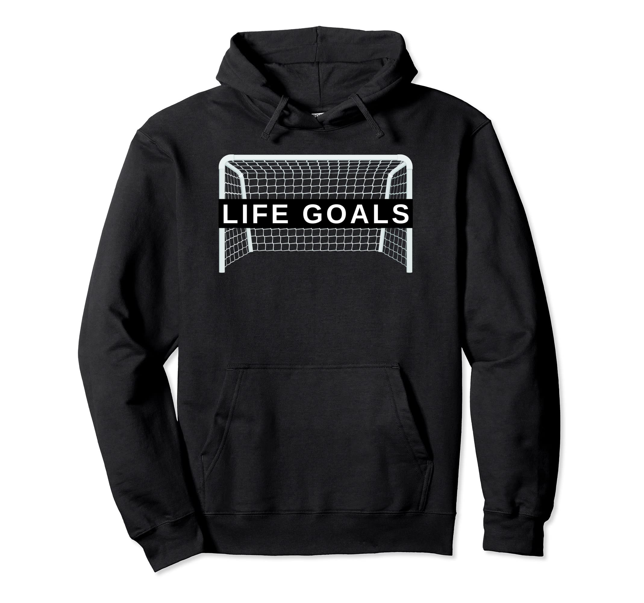 Life Goals Funny Soccer Football Hoodie - Streetwear Style for Adults - T-Shirt, Sweatshirt, Hoodie