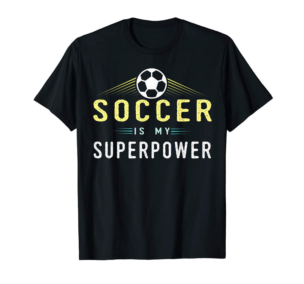Soccer Is My Superpower Soccer Player Gift T-Shirt - Unique Graphic Unisex - T-Shirt, Sweatshirt, Hoodie