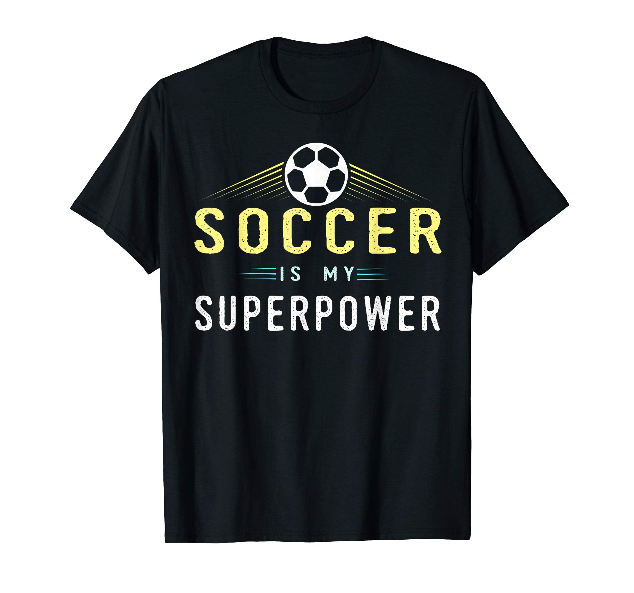 Soccer Is My Superpower Soccer Player Gift T-Shirt - Unique Graphic Unisex - T-Shirt, Sweatshirt, Hoodie