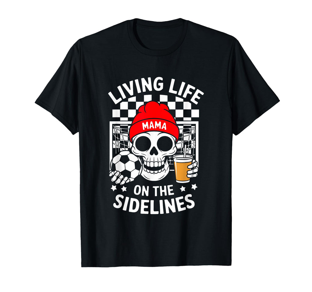 Living Life Sidelines Mama T-Shirt - Custom Art Print for Adults - T-Shirt, Sweatshirt, Hoodie