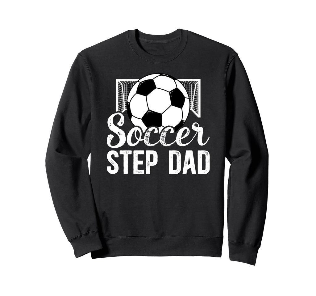 Soccer Step Dad Soccer Player Sweatshirt - Novelty Apparel for Adults - T-Shirt, Sweatshirt, Hoodie
