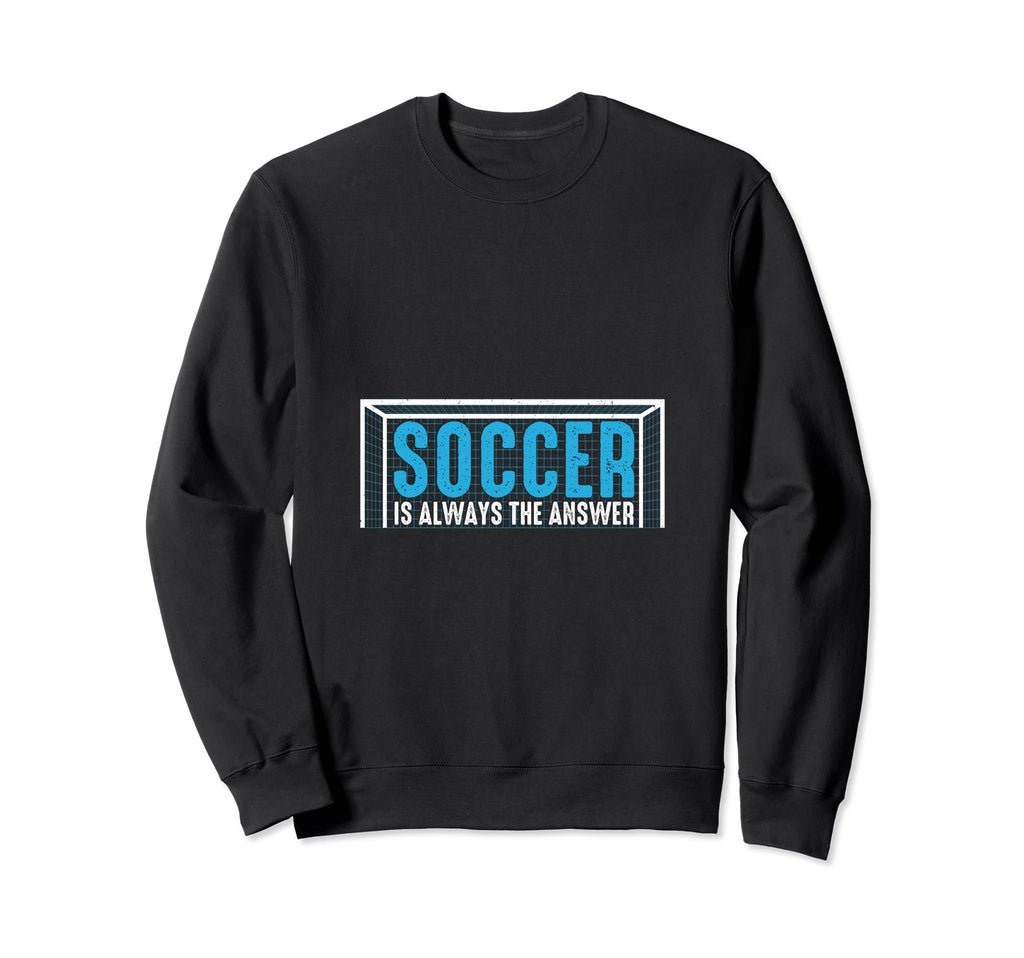 Funny Soccer Gifts Sweatshirt - Novelty Apparel for Adults - T-Shirt, Sweatshirt, Hoodie