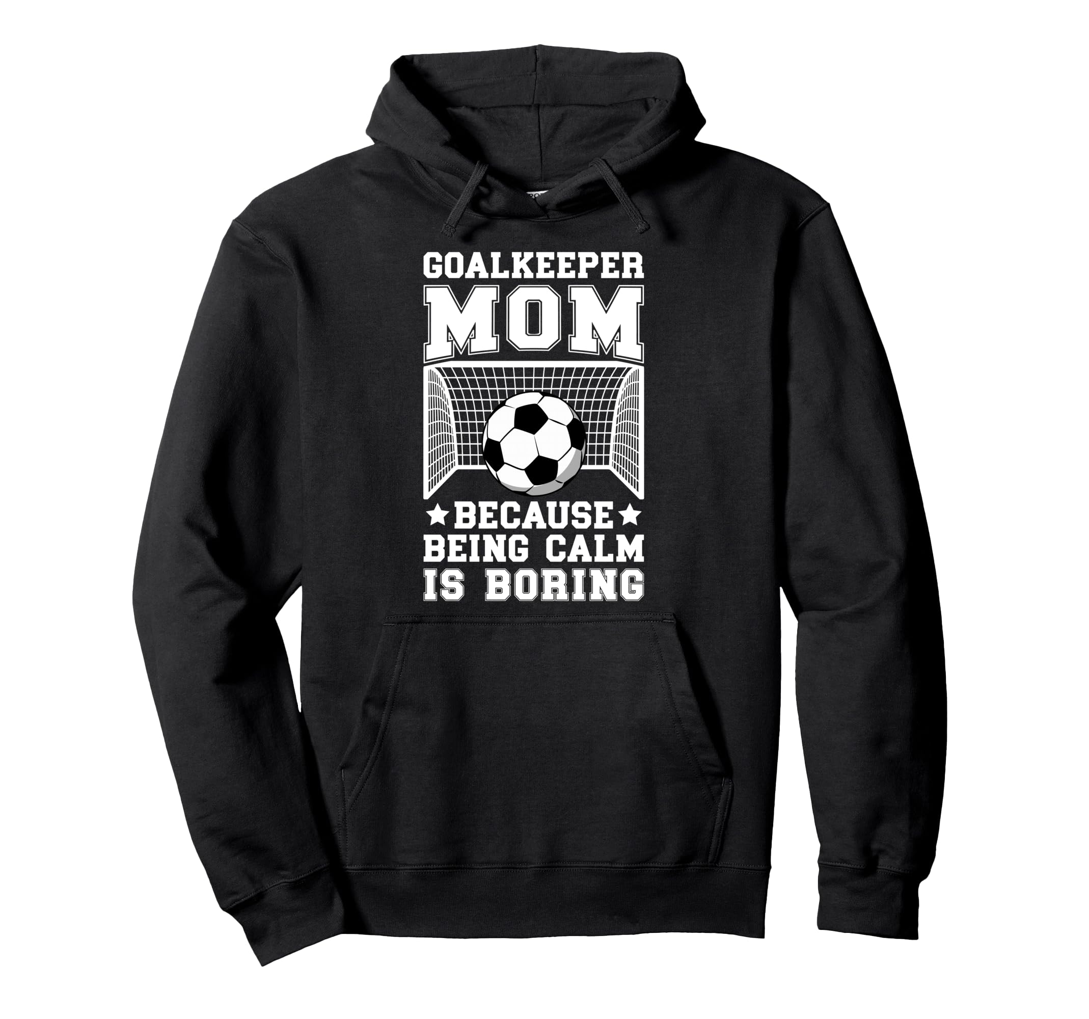 Funny Soccer Goalkeeper Mom Soccer Keeper Hoodie - Graphic Print Men Women - T-Shirt, Sweatshirt, Hoodie