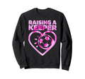 Raising Keeper Goalie Soccer Sweatshirt - Fun Novelty Design Men Women - T-Shirt, Sweatshirt, Hoodie