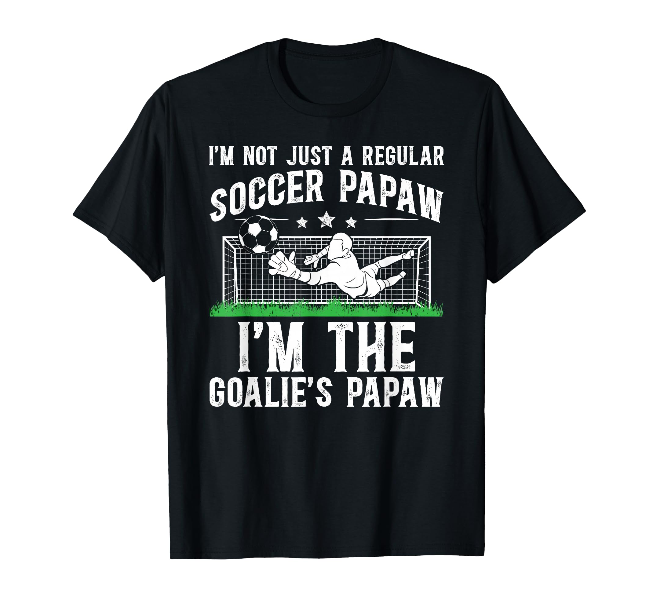 Im Soccer Goalie Papaw Soccer T-Shirt - Aesthetic Graphic for Adults - T-Shirt, Sweatshirt, Hoodie