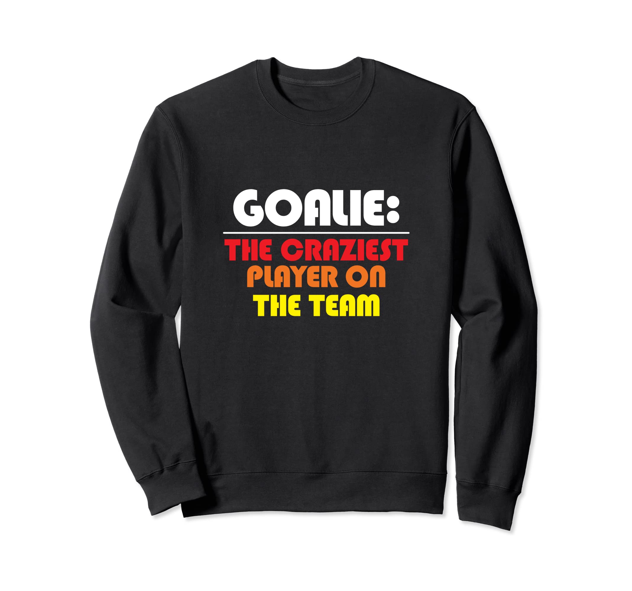 Soccer Or Hockey Goalie Sweatshirt - Custom Art Print Men Women - T-Shirt, Sweatshirt, Hoodie