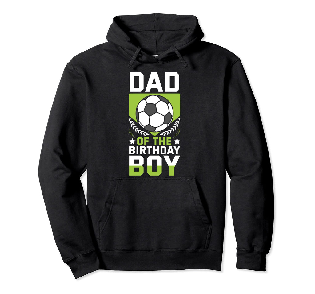 Dad Birthday Soccer Player Bday Team Hoodie - Graphic Print for Adults - T-Shirt, Sweatshirt, Hoodie