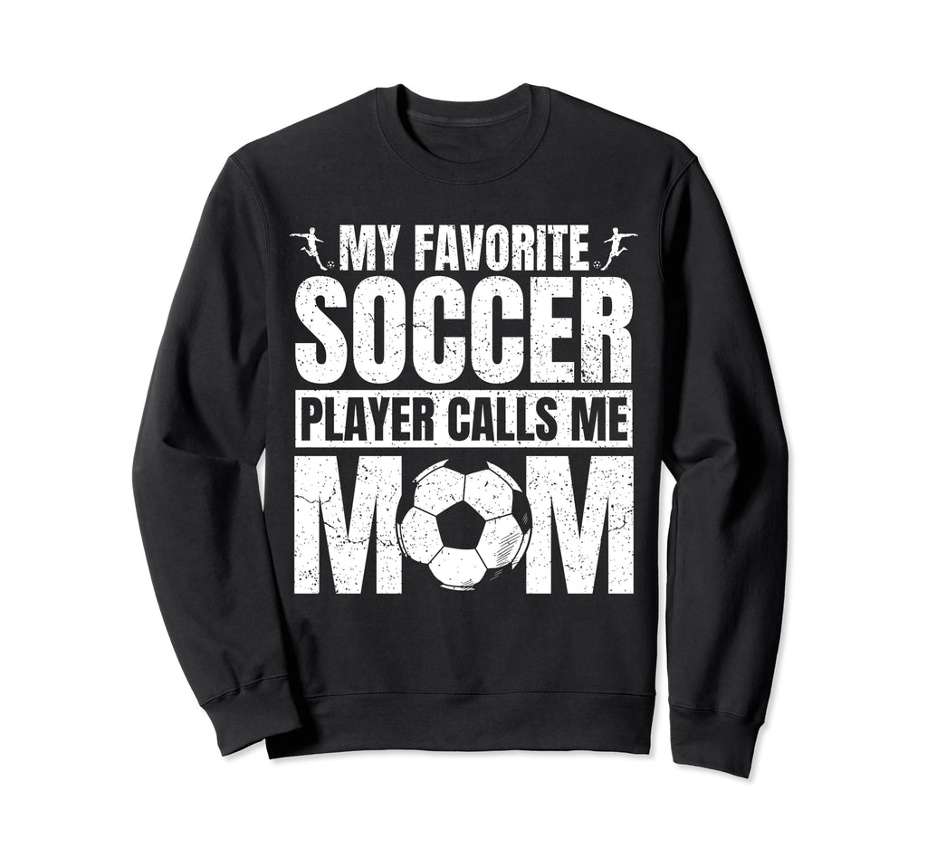 My Favorite Soccer Player Calls Sweatshirt - Minimalist Print for Adults - T-Shirt, Sweatshirt, Hoodie