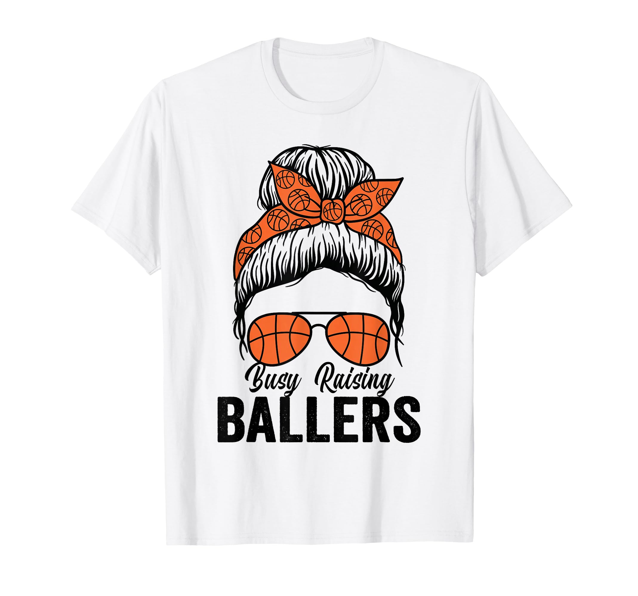 Busy Raising Ballers Basketball Messy T-Shirt - Unique Graphic for Adults - T-Shirt, Sweatshirt, Hoodie