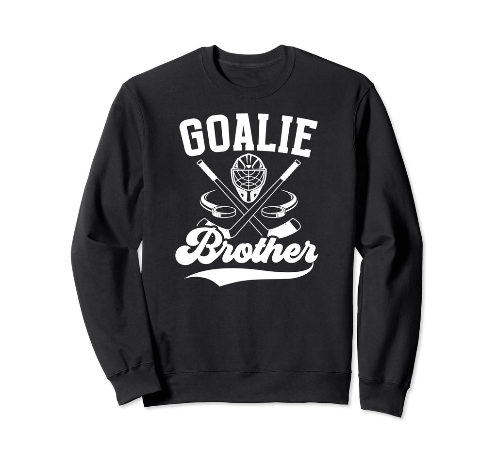 Ice Hockey Goalie Brother Hockey Sweatshirt - Streetwear Style Men Women - T-Shirt, Sweatshirt, Hoodie