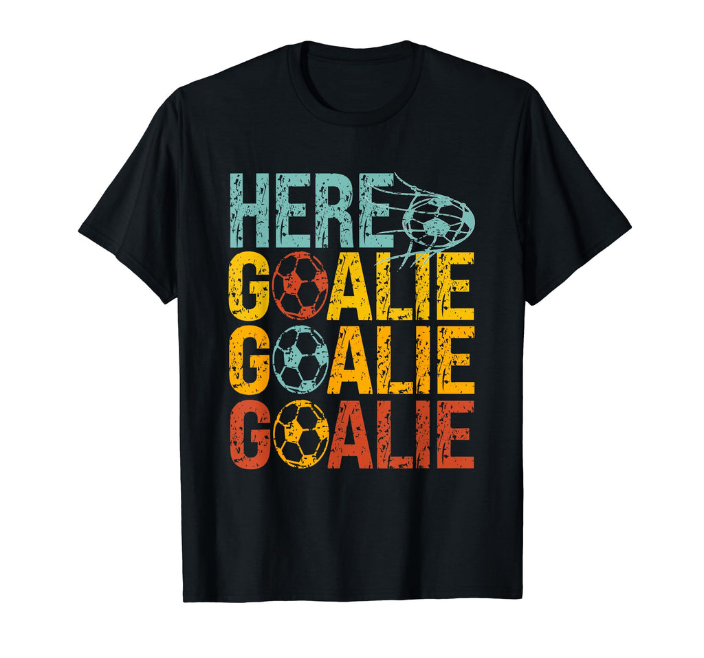 Here Goalie Goalie Goalie Funny Goalie T-Shirt - Streetwear Style Unisex - T-Shirt, Sweatshirt, Hoodie