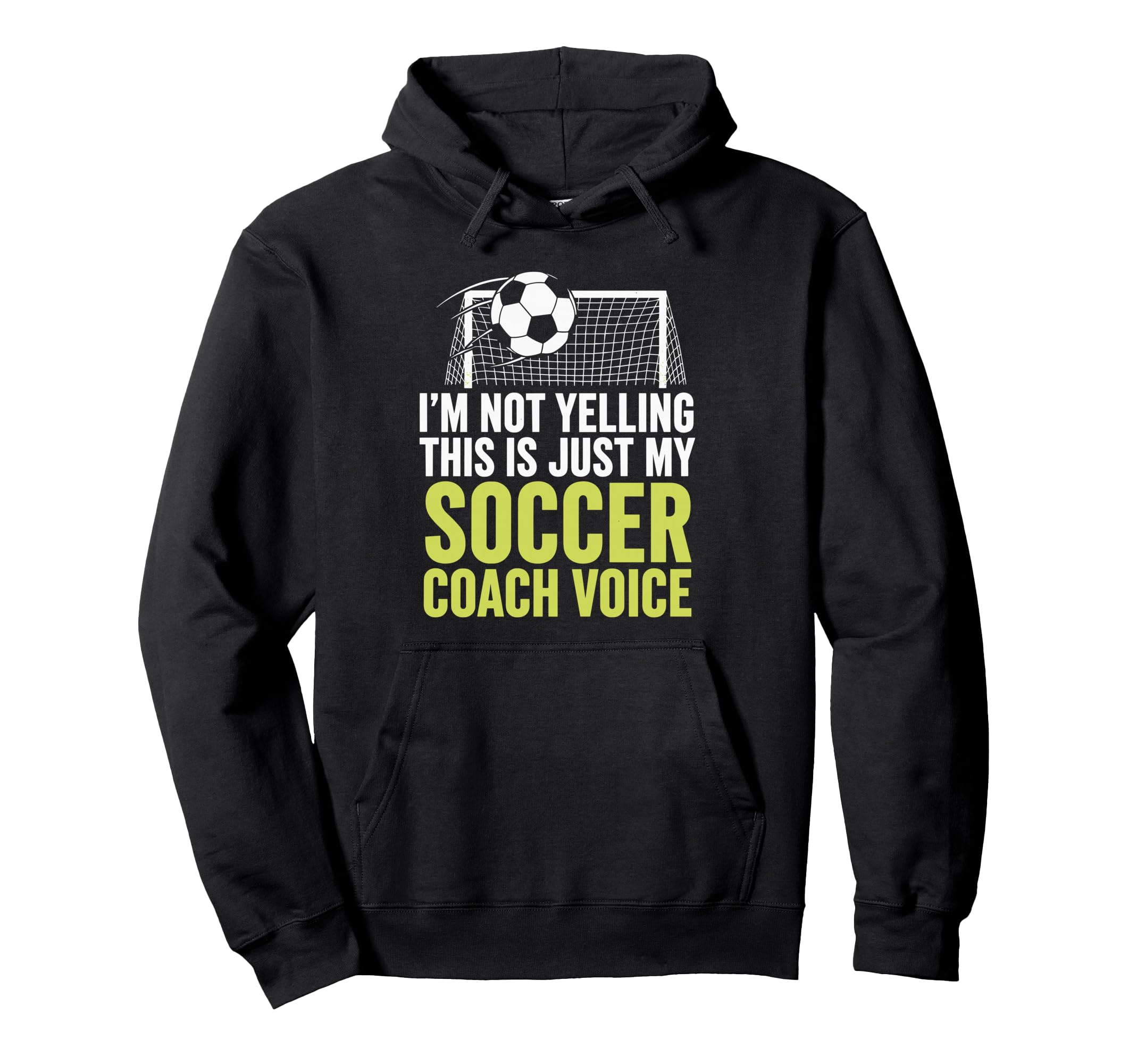 Im Not Yelling This Is Just My Soccer Hoodie - Unique Graphic for Adults - T-Shirt, Sweatshirt, Hoodie