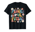 Peace Love Futsal 60S 70S Hippie T-Shirt - Fun Novelty Design Unisex - T-Shirt, Sweatshirt, Hoodie