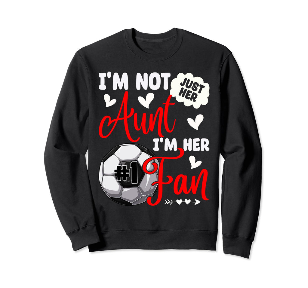 Im Not Just Her Aunt Im Her Number 1 Sweatshirt - Graphic Print Men Women - T-Shirt, Sweatshirt, Hoodie