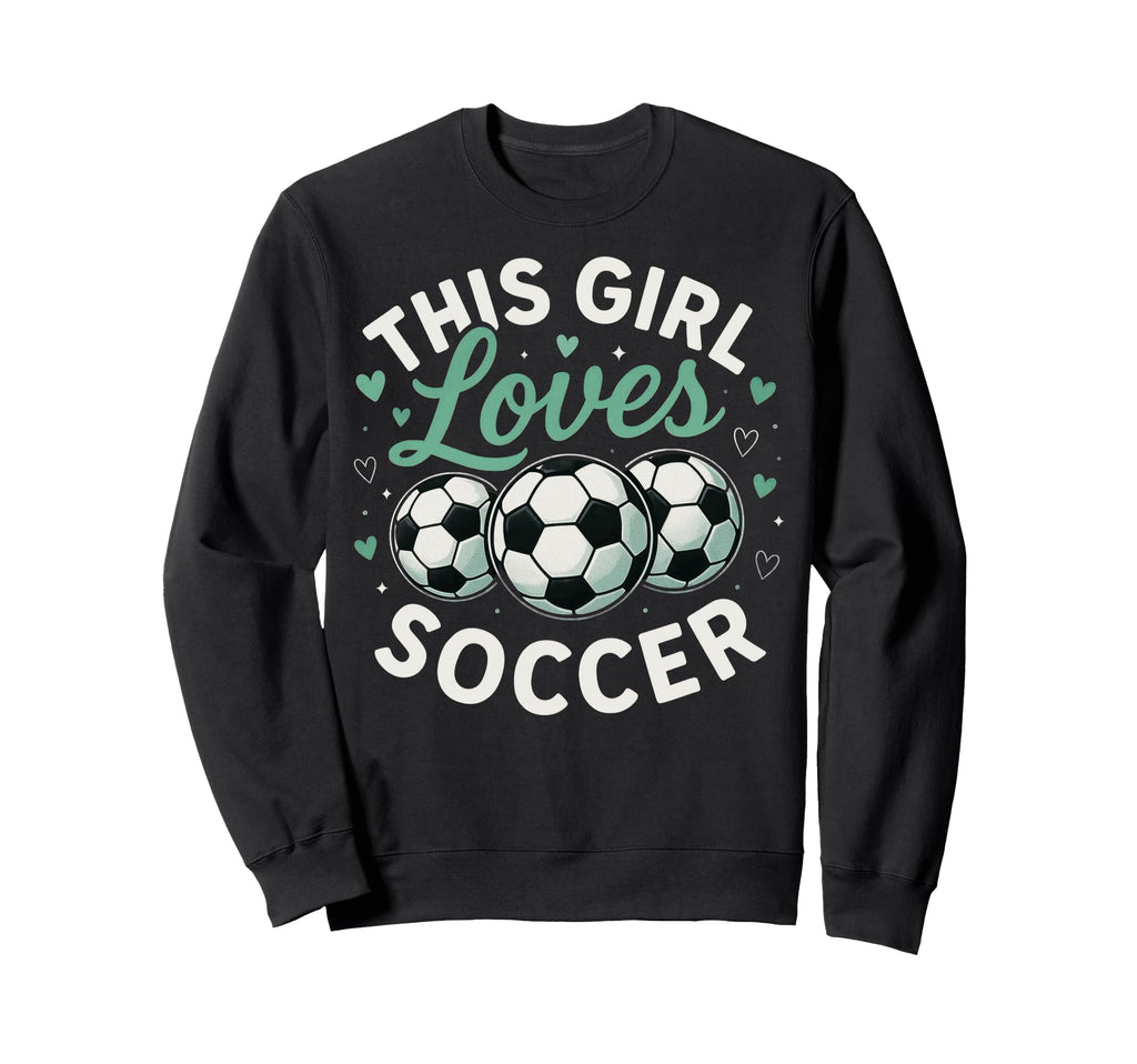 This Loves Soccer Sweatshirt - Fun Novelty Design Men Women - T-Shirt, Sweatshirt, Hoodie