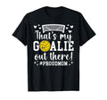 Thats My Water Polo Goalie Mother T-Shirt - Casual Everyday Wear Unisex - T-Shirt, Sweatshirt, Hoodie