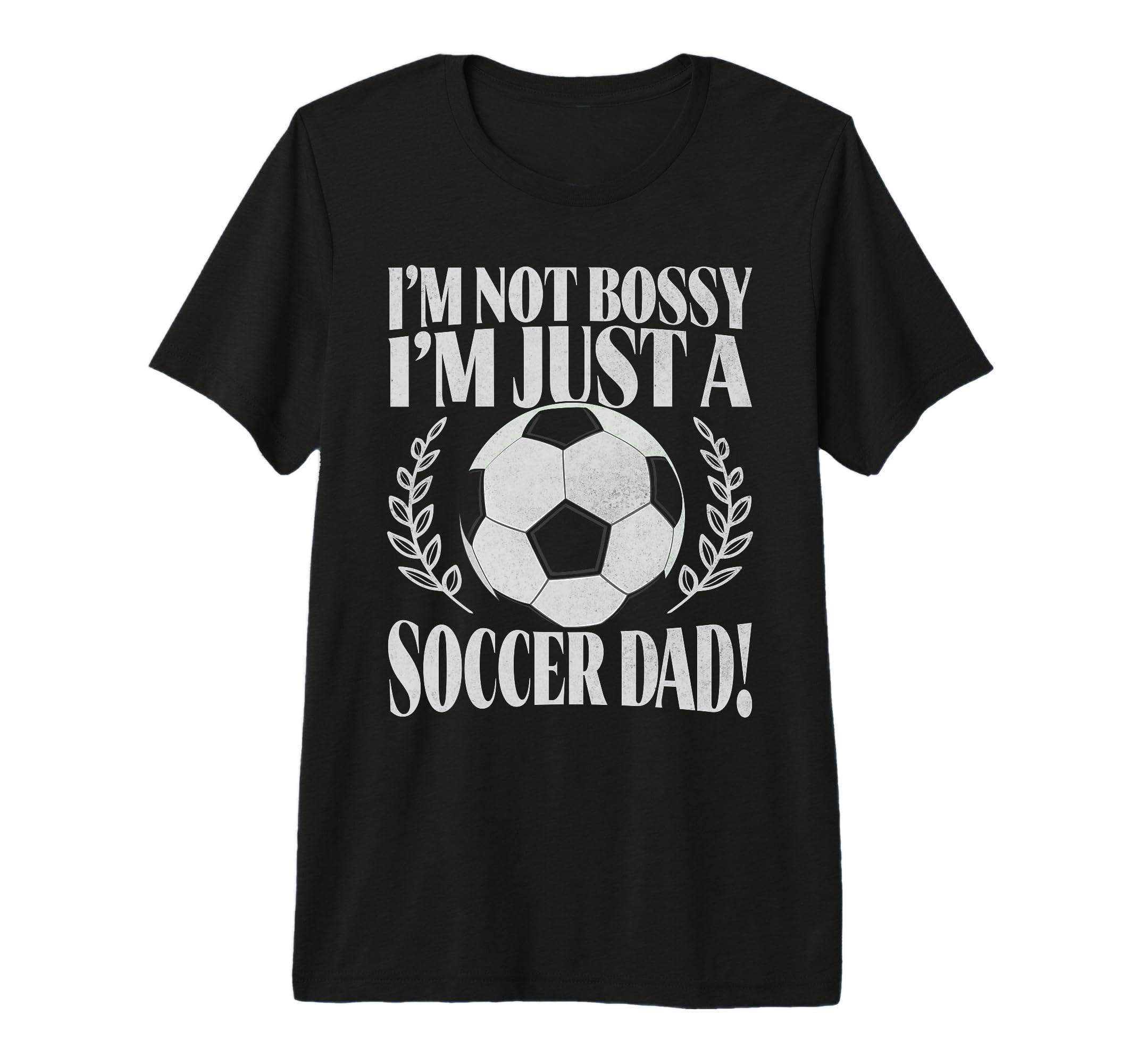 Im Not Bossy Im Just Soccer Dad Tri T-Shirt - Streetwear Style for Adults - T-Shirt, Sweatshirt, Hoodie