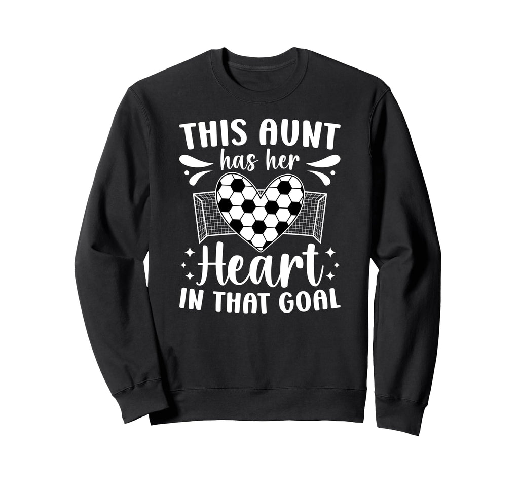 Proud Soccer Goalie Aunt Sweatshirt - Casual Everyday Wear Men Women - T-Shirt, Sweatshirt, Hoodie