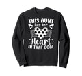 Proud Soccer Goalie Aunt Sweatshirt - Casual Everyday Wear Men Women - T-Shirt, Sweatshirt, Hoodie
