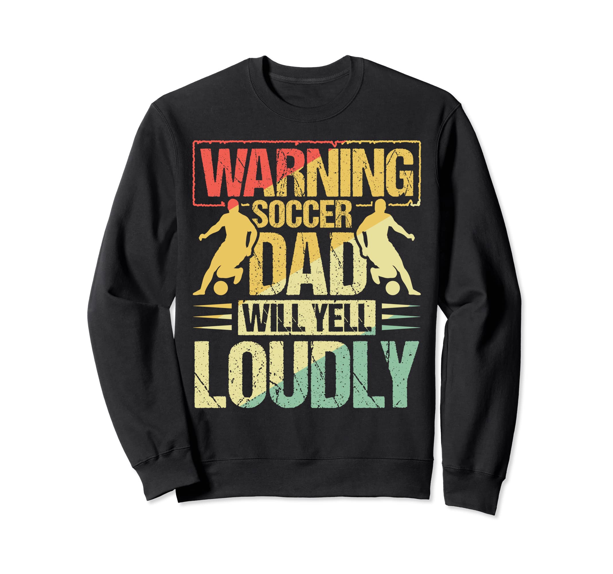 Warning Soccer Dad Will Yell Sweatshirt - Minimalist Print for Adults - T-Shirt, Sweatshirt, Hoodie