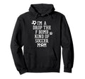 Im Drop F Bomb Kind Soccer Mom Funny Hoodie - Minimalist Print Men Women - T-Shirt, Sweatshirt, Hoodie