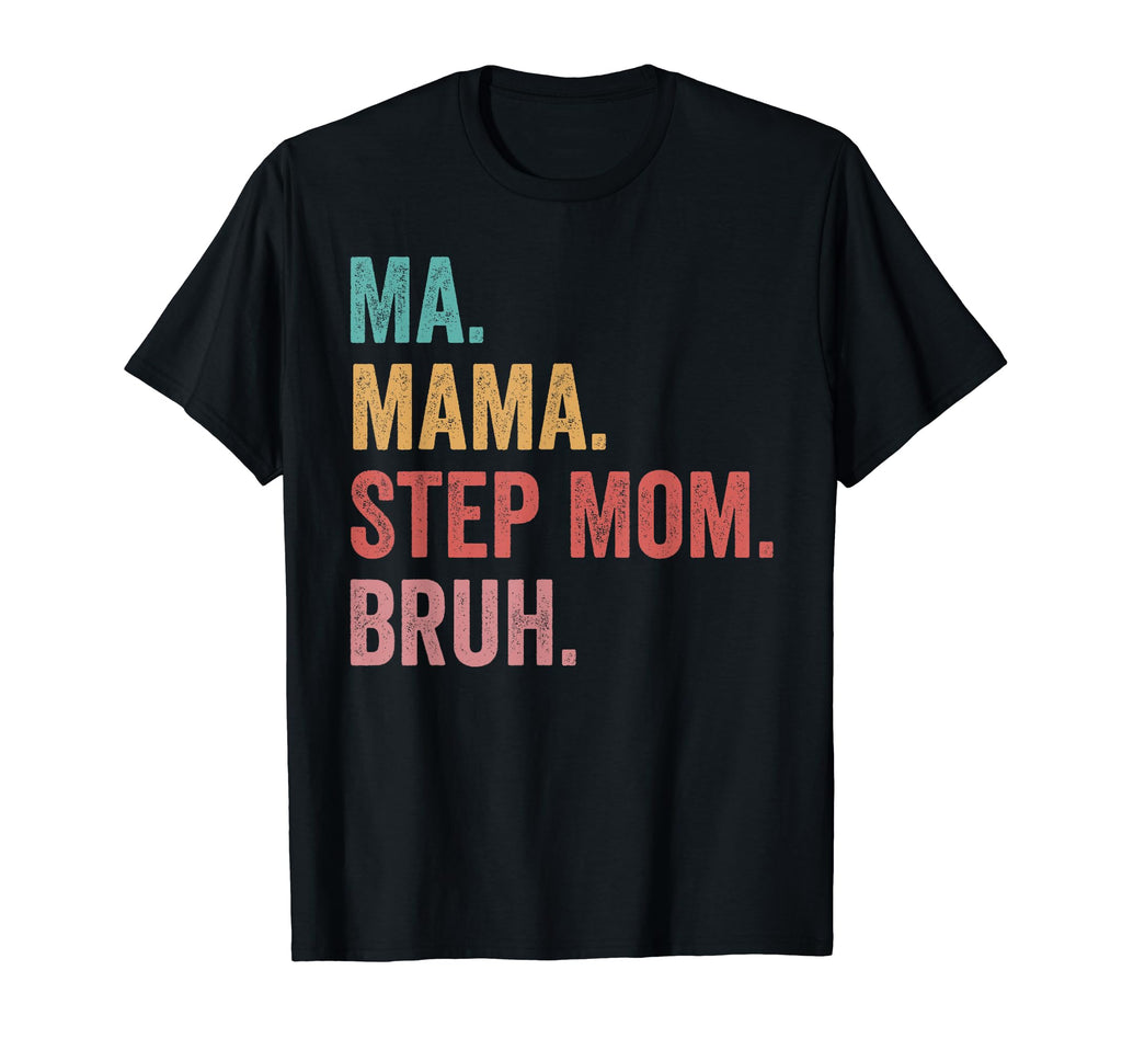 Mothers Day Ma Mama Step Mom Bruh T-Shirt - Minimalist Print Unisex - T-Shirt, Sweatshirt, Hoodie