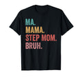 Mothers Day Ma Mama Step Mom Bruh T-Shirt - Minimalist Print Unisex - T-Shirt, Sweatshirt, Hoodie