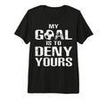 Soccer Goalkeeper Funny Soccer Goalie T-Shirt - Trendy Graphic for Adults - T-Shirt, Sweatshirt, Hoodie