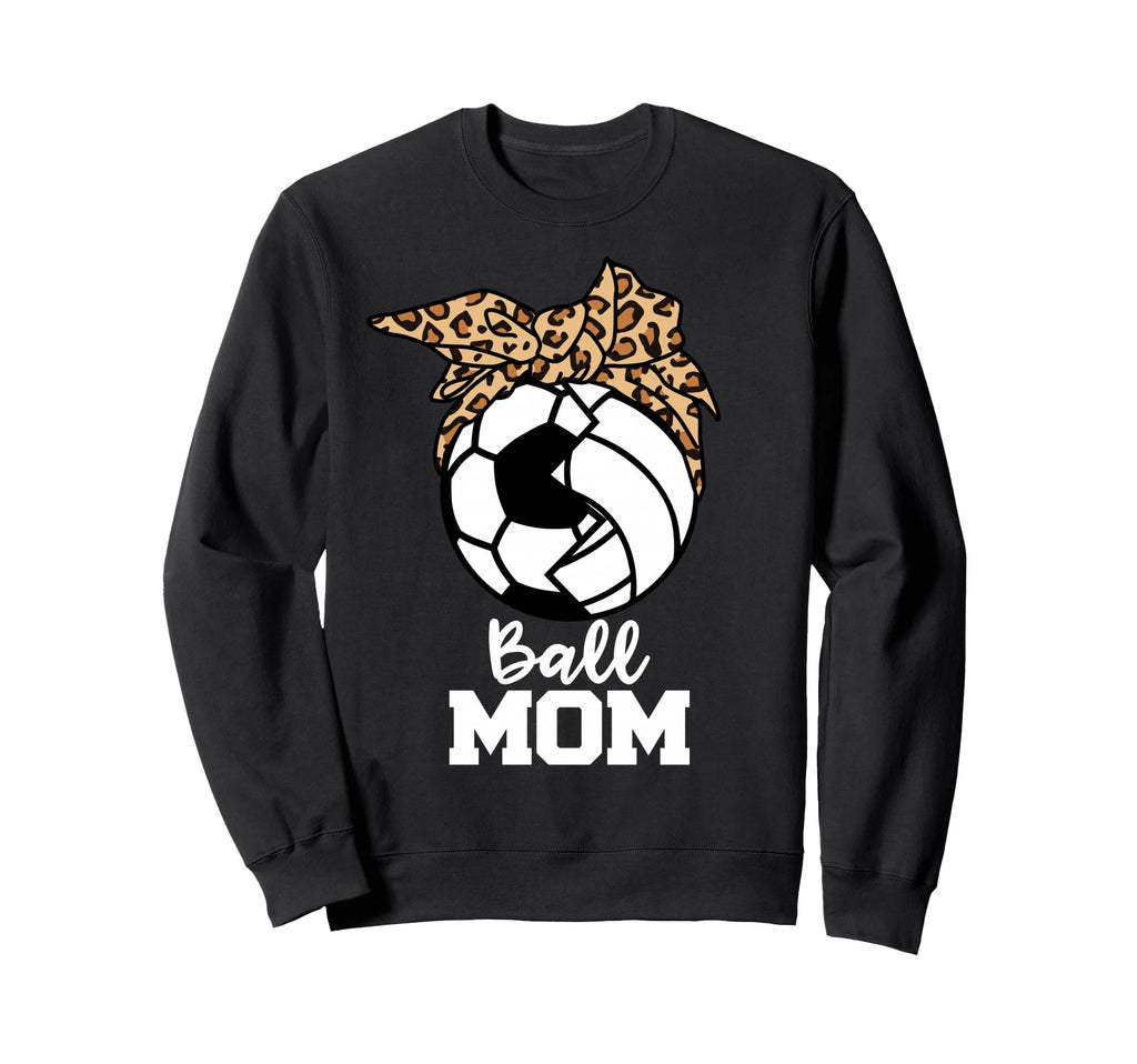Ball Mom Funny Soccer Volleyball Sweatshirt - Graphic Print Men Women - T-Shirt, Sweatshirt, Hoodie