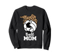 Ball Mom Funny Soccer Volleyball Sweatshirt - Graphic Print Men Women - T-Shirt, Sweatshirt, Hoodie