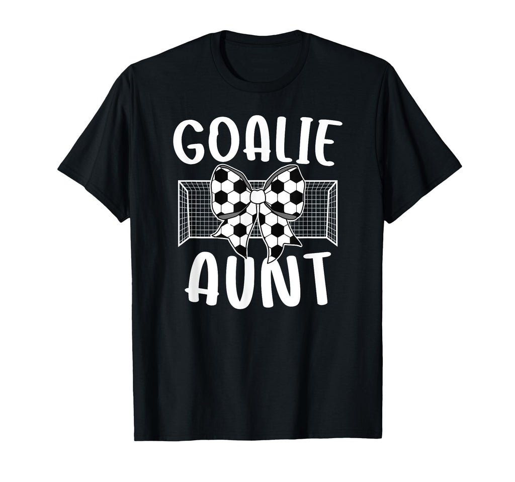 Soccer Goalie Aunt Soccer Keeper T-Shirt - Casual Everyday Wear for Adults - T-Shirt, Sweatshirt, Hoodie