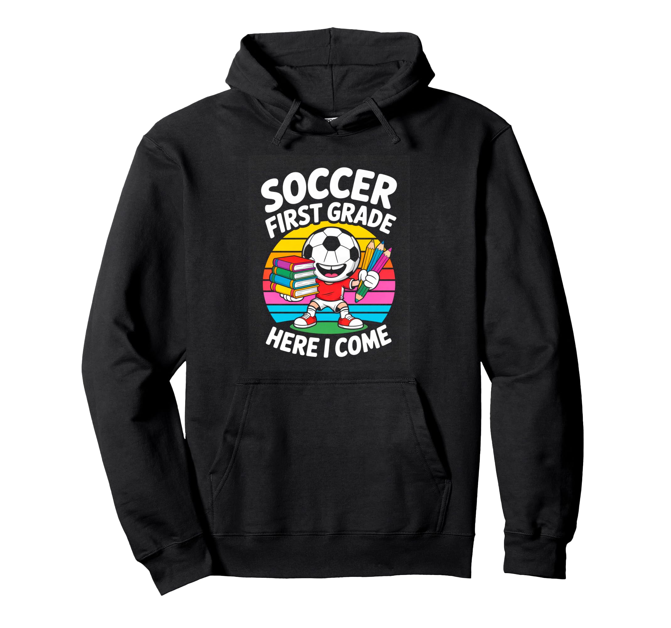 Soccer First Grade Here I Come Back Hoodie - Custom Art Print for Adults - T-Shirt, Sweatshirt, Hoodie
