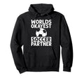 Worlds Okayest Soccer Partner Funny Hoodie - Custom Art Print for Adults - T-Shirt, Sweatshirt, Hoodie