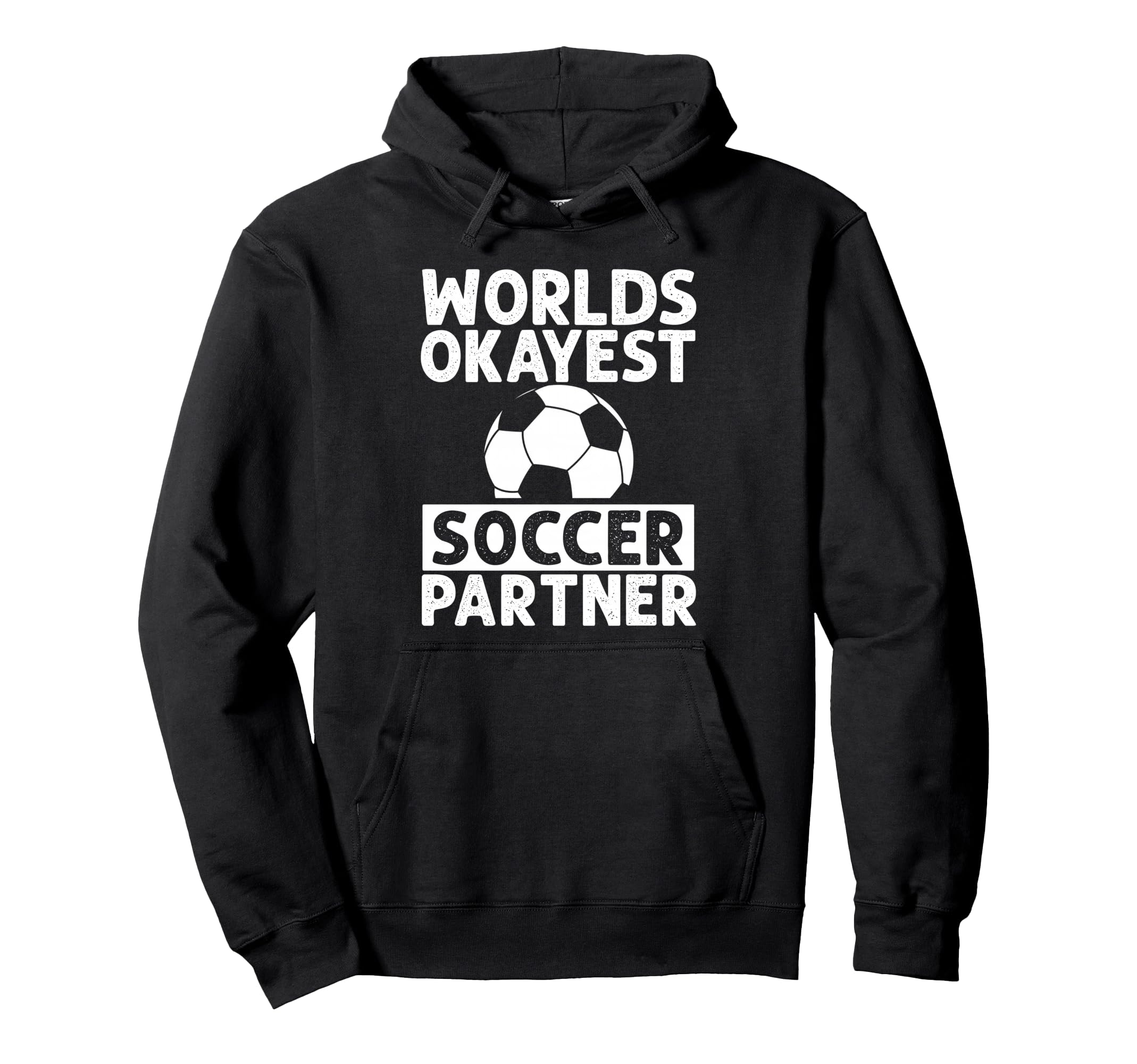 Worlds Okayest Soccer Partner Funny Hoodie - Custom Art Print for Adults - T-Shirt, Sweatshirt, Hoodie