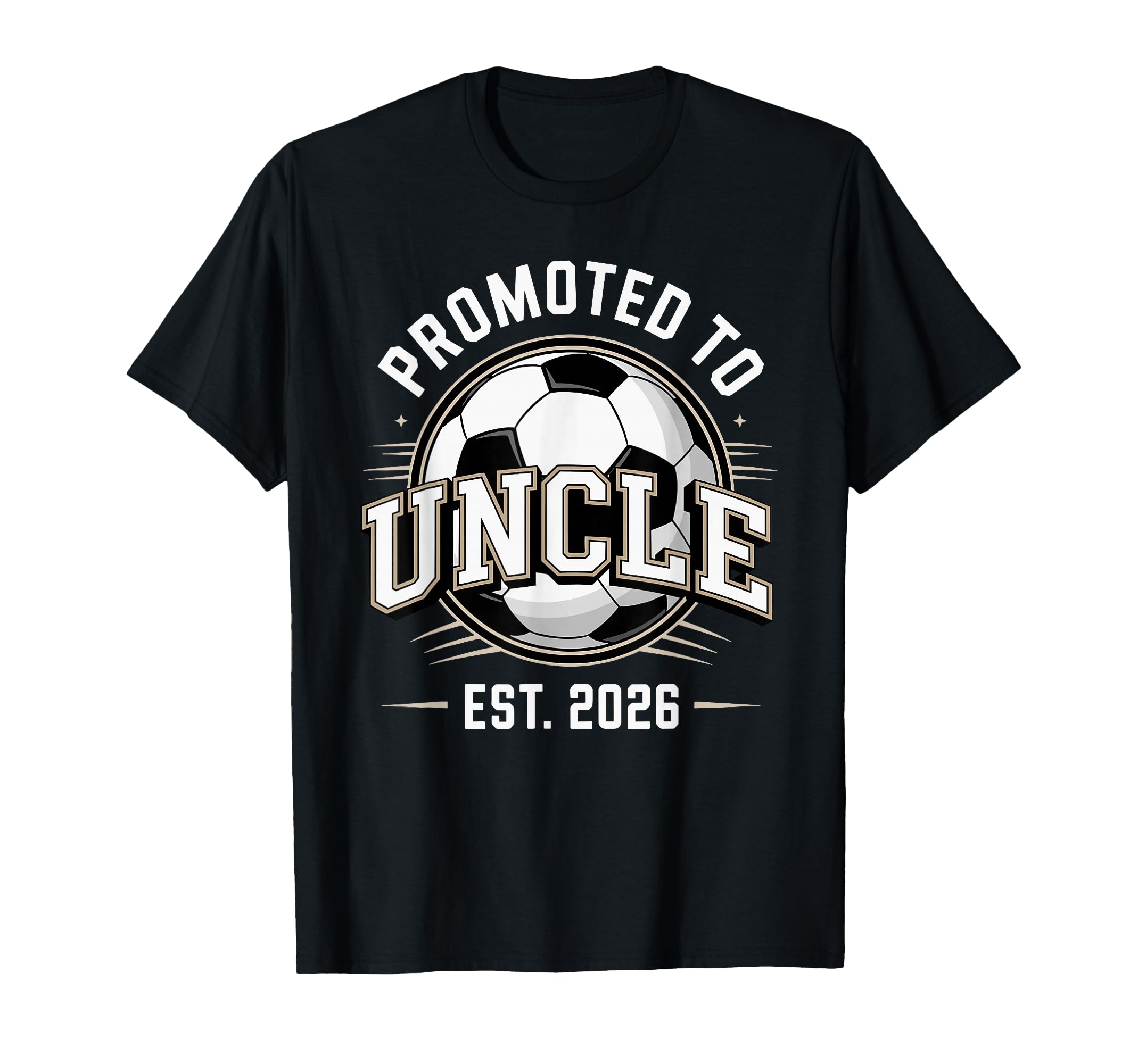 Promoted To Uncle Est 2026 Soccer T-Shirt - Casual Everyday Wear Men Women - T-Shirt, Sweatshirt, Hoodie