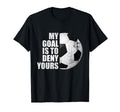 My Goal Is To Deny Yours Soccer T-Shirt - Aesthetic Graphic Men Women - T-Shirt, Sweatshirt, Hoodie