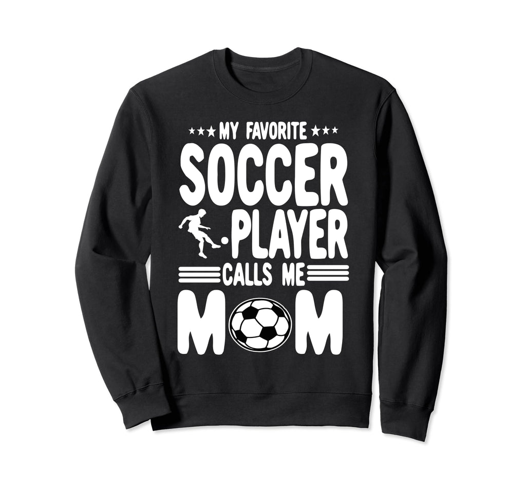 Funny My Favorite Soccer Player Sweatshirt - Minimalist Print Men Women - T-Shirt, Sweatshirt, Hoodie