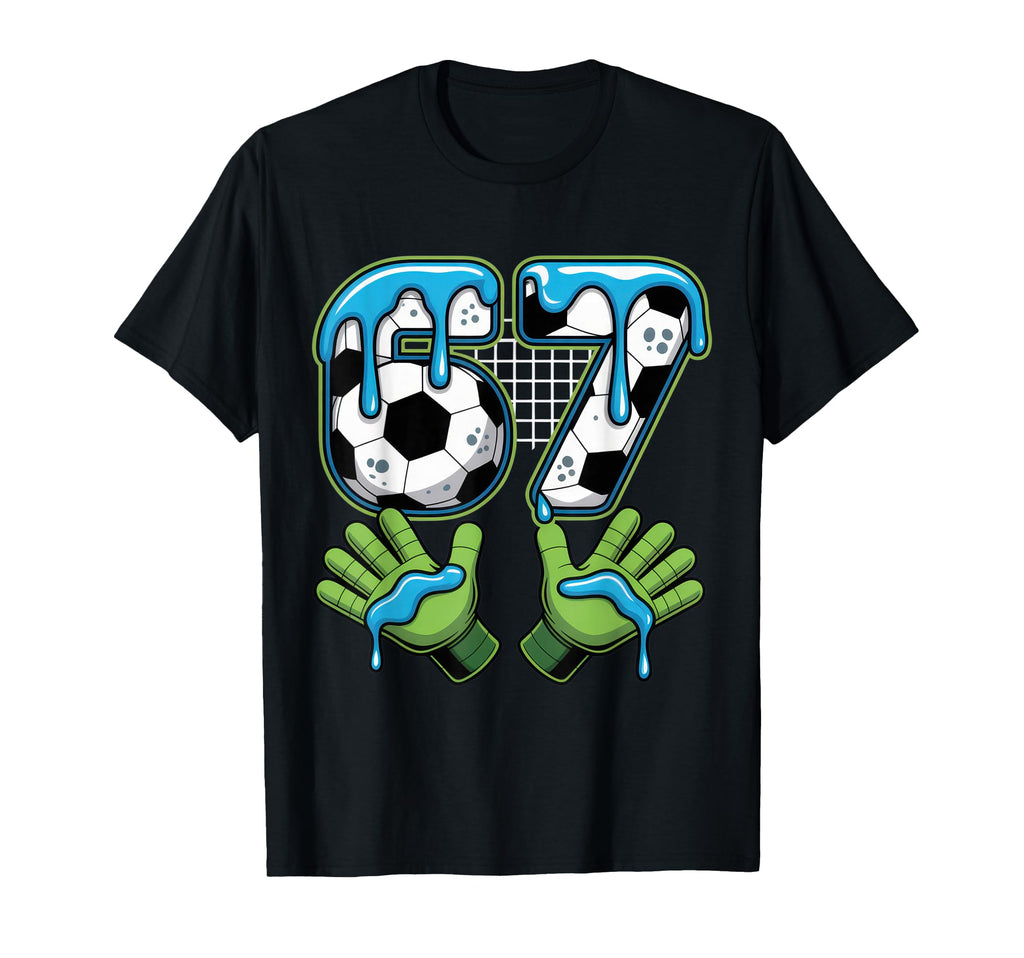 67 Soccer Enthusiast Funny Gamer T-Shirt - Streetwear Style for Adults - T-Shirt, Sweatshirt, Hoodie