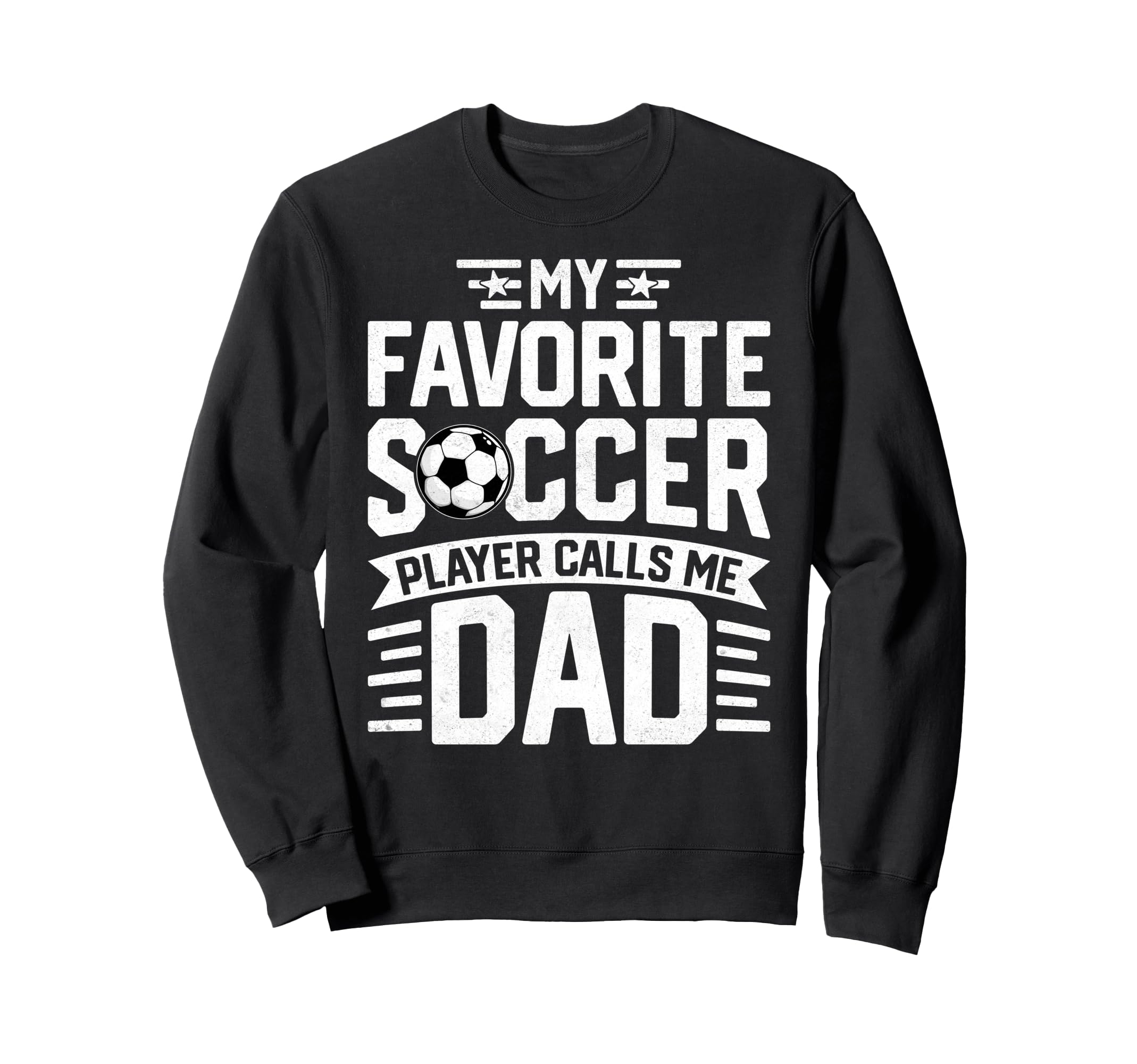 Soccer Player Call Me Dad Funny Sweatshirt - Streetwear Style Men Women - T-Shirt, Sweatshirt, Hoodie