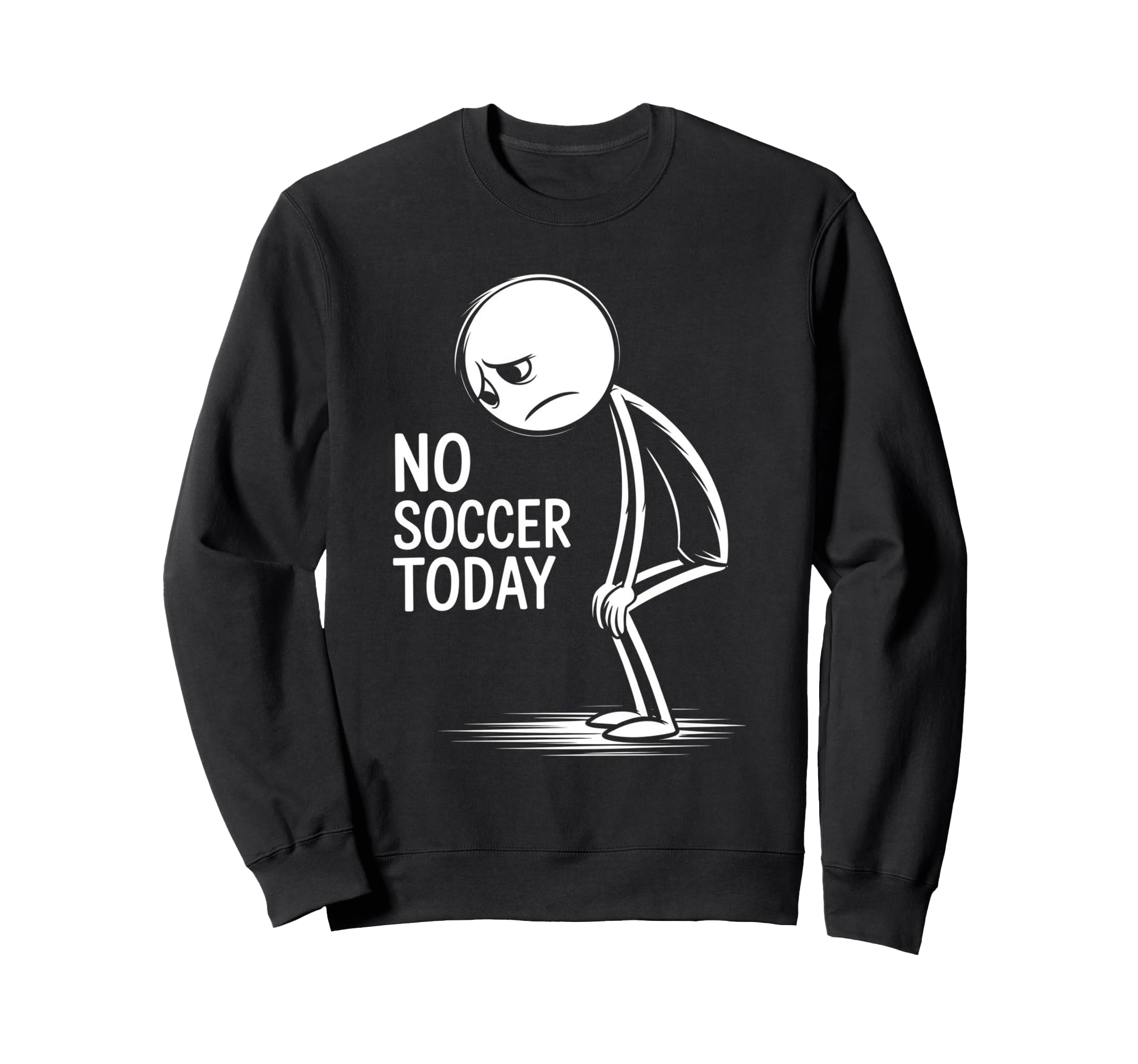 No Soccer Today Sweatshirt - Unique Graphic for Adults - T-Shirt, Sweatshirt, Hoodie