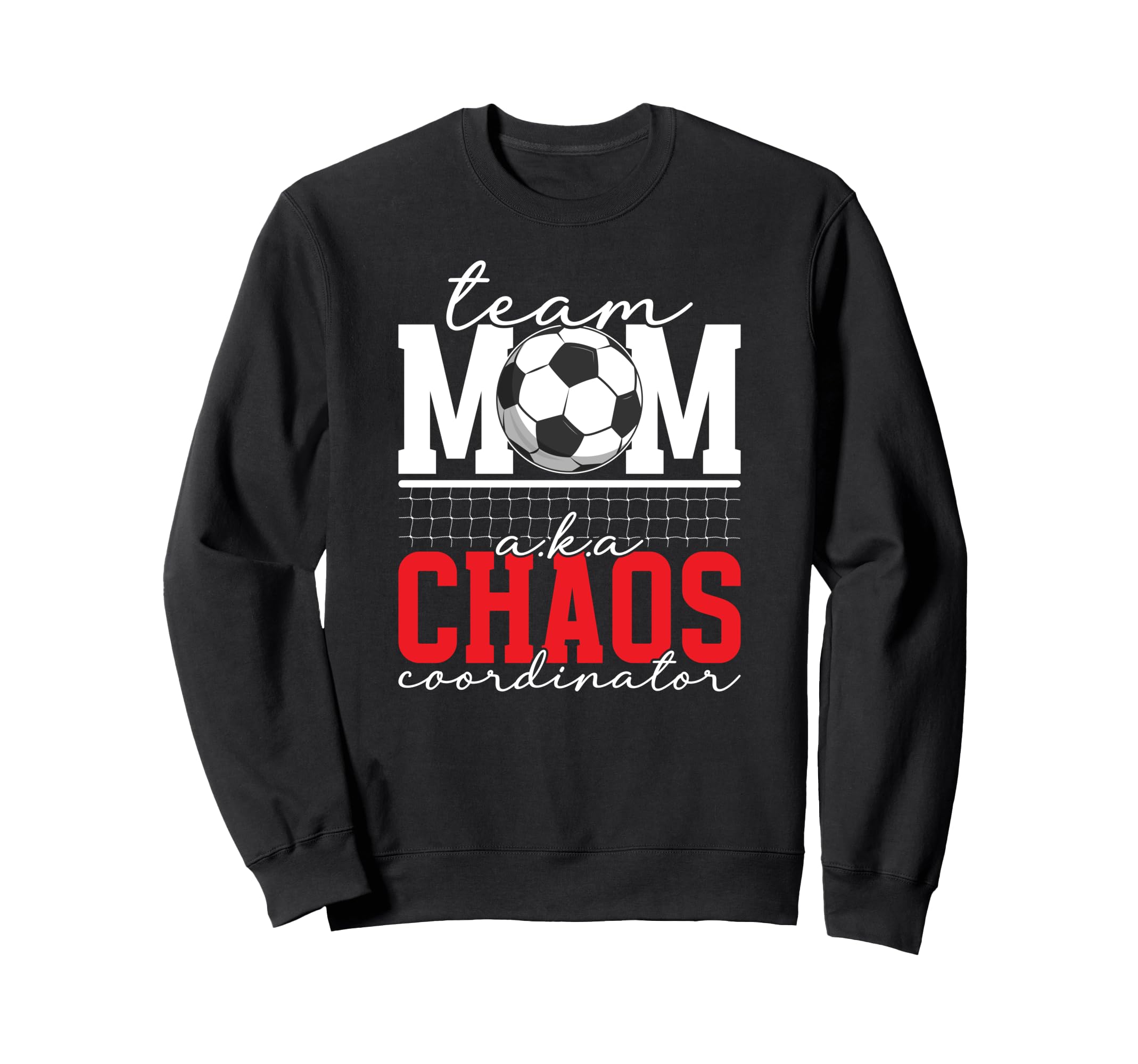 Soccer Team Mom Chaos Coordinator Sweatshirt - Trendy Graphic for Adults - T-Shirt, Sweatshirt, Hoodie