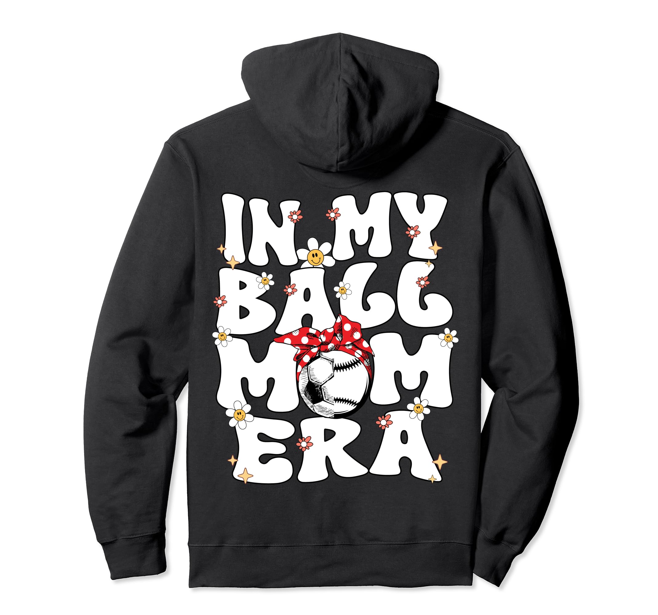 My Ball Mom Era Baseball Soccer Mom Hoodie - Unique Graphic Men Women - T-Shirt, Sweatshirt, Hoodie
