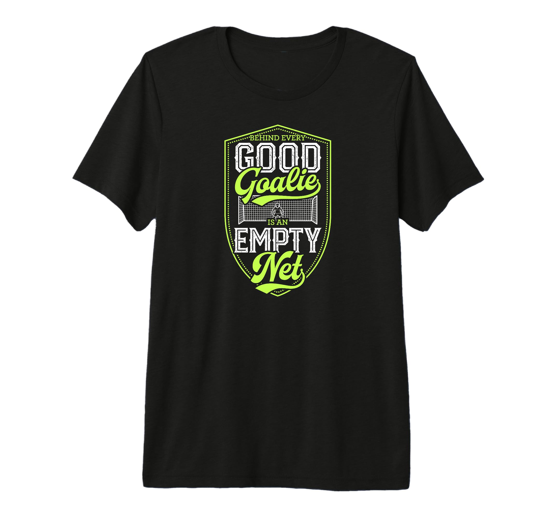 Behind Every Good Goalie Is Empty T-Shirt - Custom Art Print for Adults - T-Shirt, Sweatshirt, Hoodie
