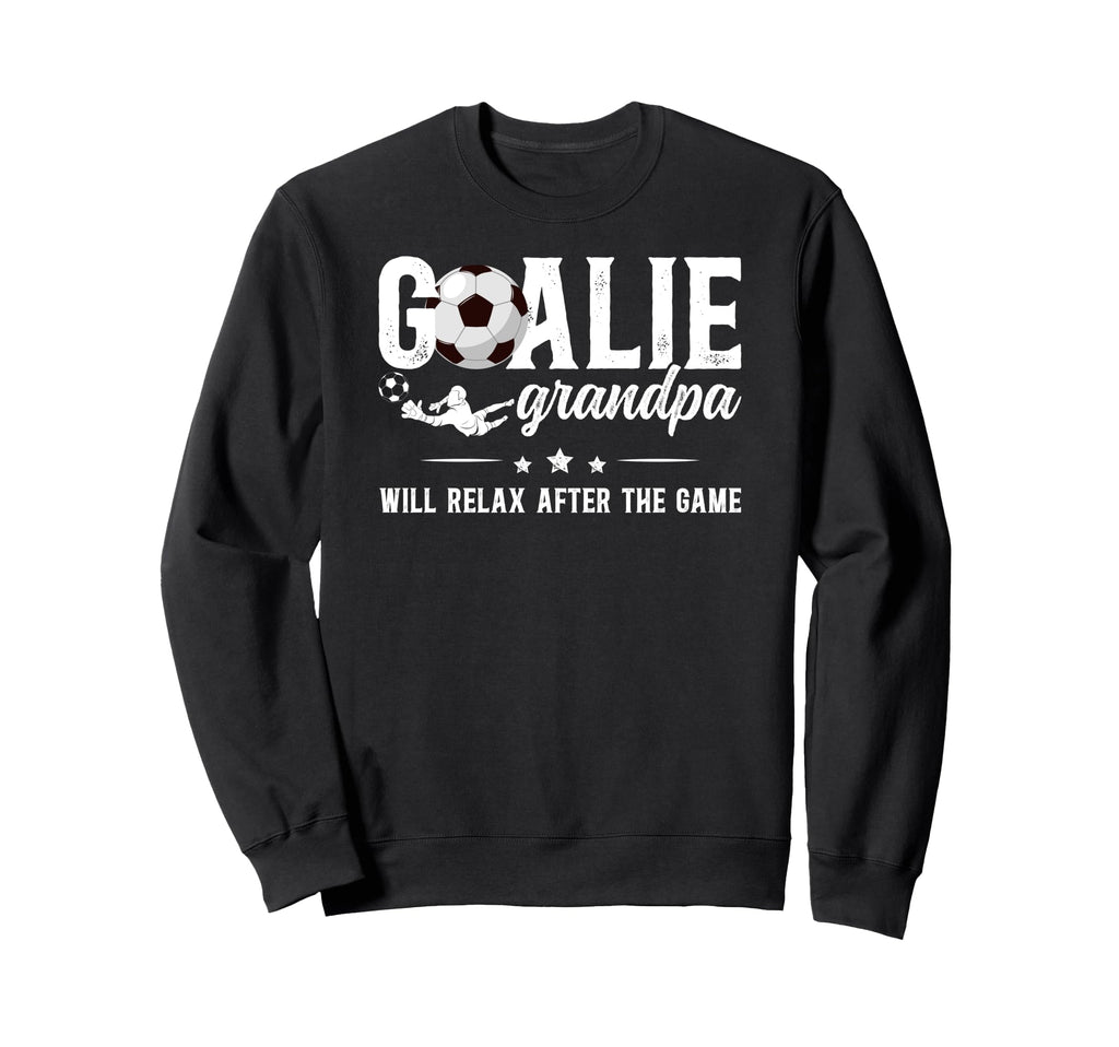 Funny Soccer Goalie Grandpa Sweatshirt - Streetwear Style for Adults - T-Shirt, Sweatshirt, Hoodie